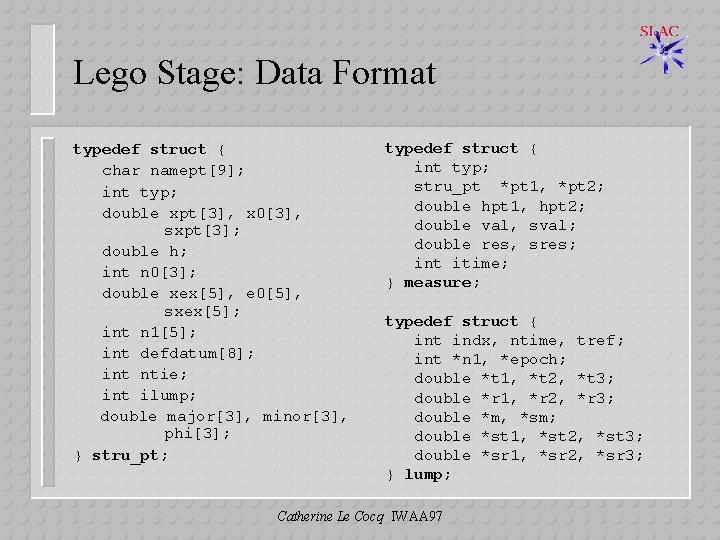 Lego Stage: Data Format typedef struct { char namept[9]; int typ; double xpt[3], x