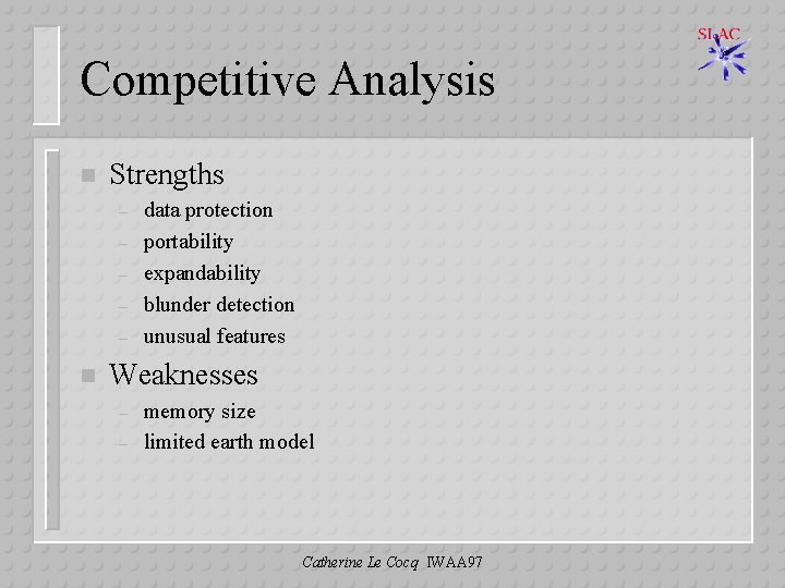 Competitive Analysis n Strengths – – – n data protection portability expandability blunder detection