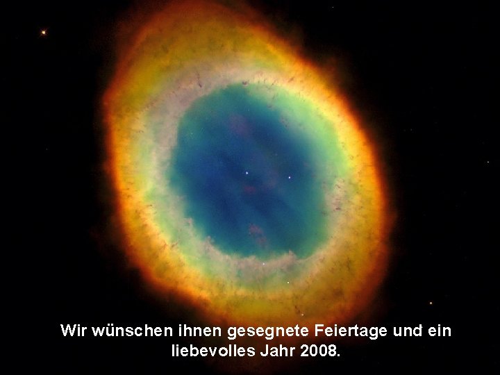 Wir wünschen ihnen gesegnete Feiertage und ein liebevolles Jahr 2008. 