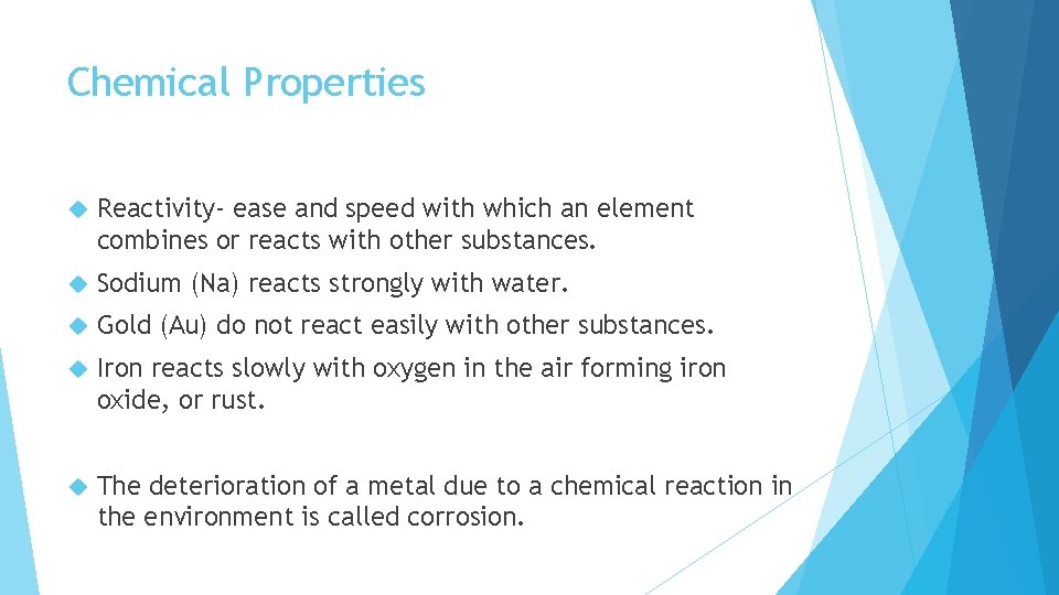 Chemical Properties Reactivity- ease and speed with which an element combines or reacts with
