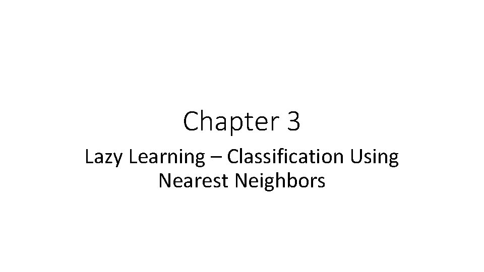 Chapter 3 Lazy Learning – Classification Using Nearest Neighbors 