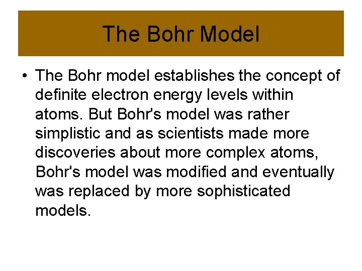 The Bohr Model • The Bohr model establishes the concept of definite electron energy