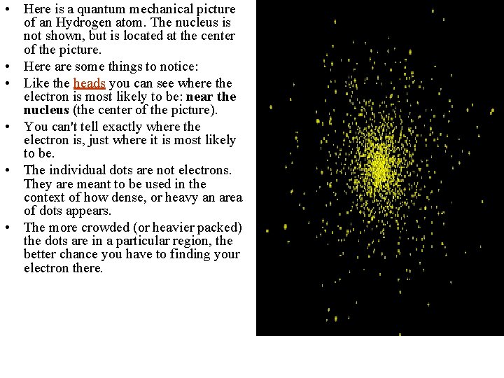  • Here is a quantum mechanical picture of an Hydrogen atom. The nucleus