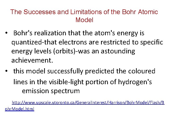 The Successes and Limitations of the Bohr Atomic Model • Bohr's realization that the