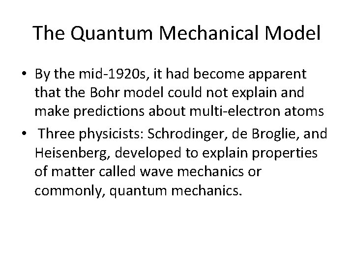 The Quantum Mechanical Model • By the mid-1920 s, it had become apparent that