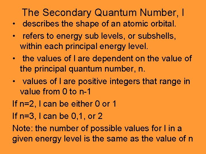 The Secondary Quantum Number, l • describes the shape of an atomic orbital. •