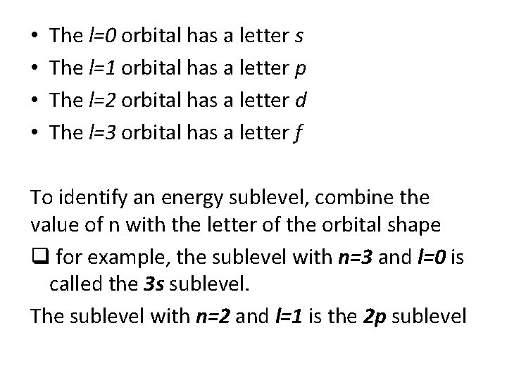  • • The l=0 orbital has a letter s The l=1 orbital has