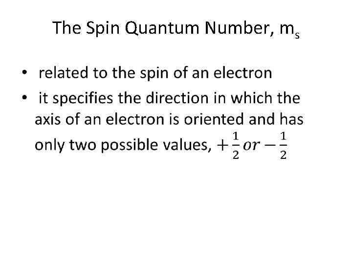 The Spin Quantum Number, ms • 