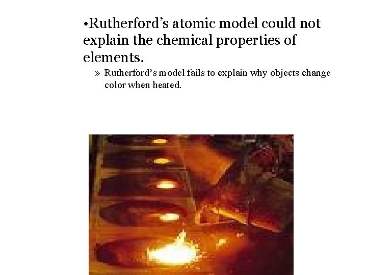  • Rutherford’s atomic model could not explain the chemical properties of elements. »