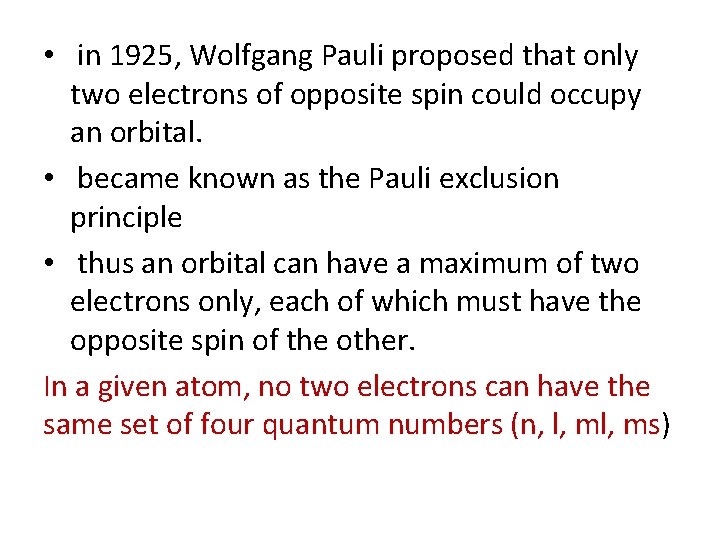 • in 1925, Wolfgang Pauli proposed that only two electrons of opposite spin