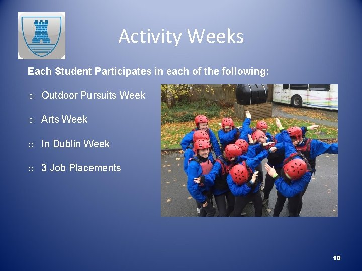 Activity Weeks Each Student Participates in each of the following: o Outdoor Pursuits Week