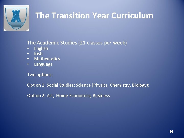 The Transition Year Curriculum The Academic Studies (21 classes per week) • • English