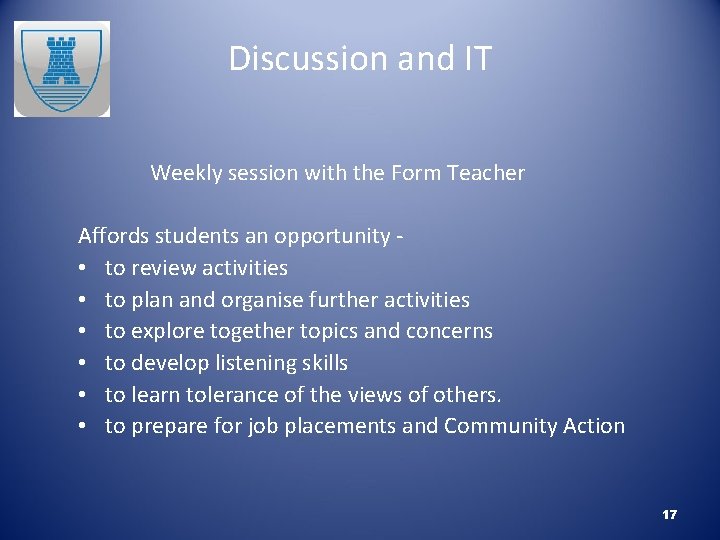 Discussion and IT Weekly session with the Form Teacher Affords students an opportunity •