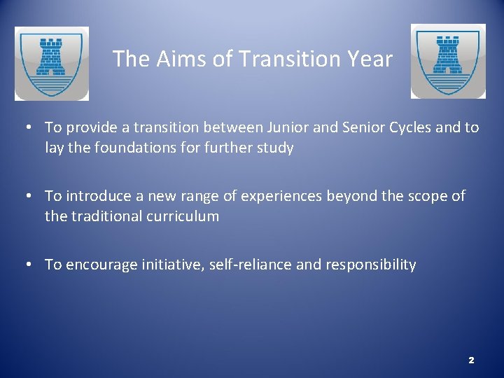The Aims of Transition Year • To provide a transition between Junior and Senior