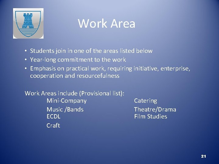 Work Area • Students join in one of the areas listed below • Year-long