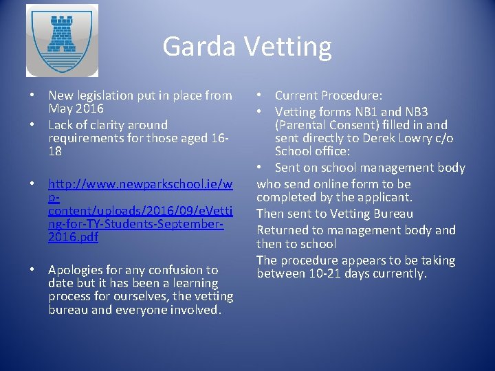 Garda Vetting • New legislation put in place from May 2016 • Lack of