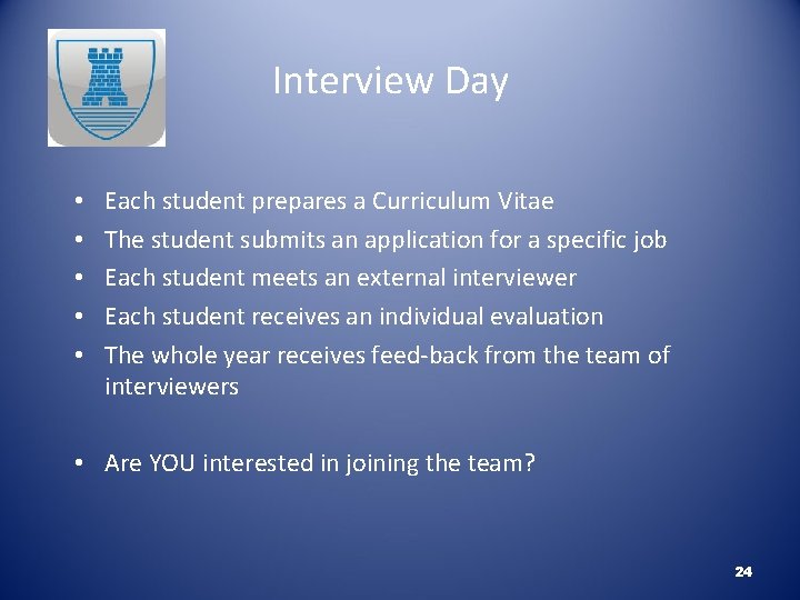 Interview Day • • • Each student prepares a Curriculum Vitae The student submits
