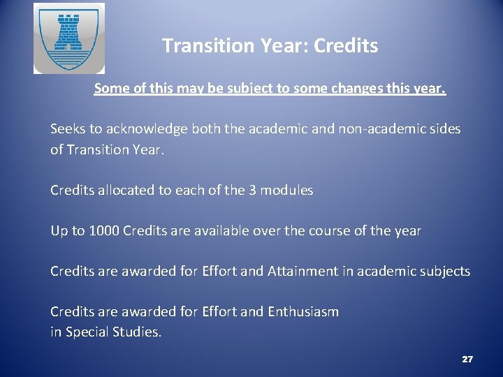 Transition Year: Credits Some of this may be subject to some changes this year.