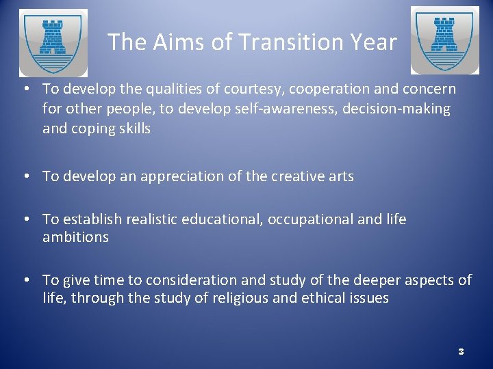 The Aims of Transition Year • To develop the qualities of courtesy, cooperation and