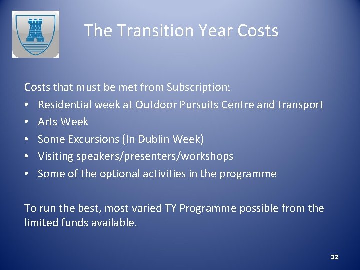 The Transition Year Costs that must be met from Subscription: • Residential week at