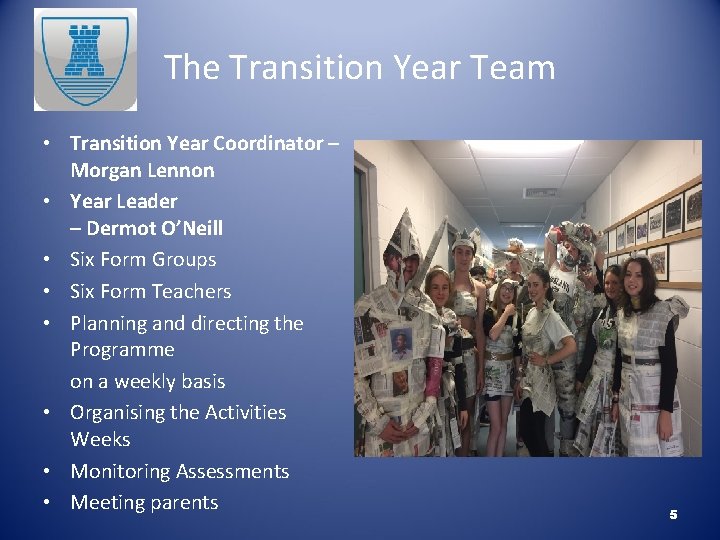 The Transition Year Team • Transition Year Coordinator – Morgan Lennon • Year Leader