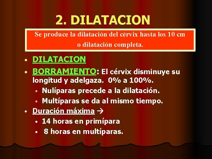 2. DILATACION Se produce la dilatación del cérvix hasta los 10 cm o dilatación