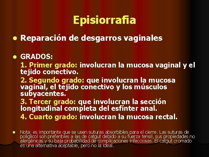 Episiorrafia l Reparación de desgarros vaginales l GRADOS: 1. Primer grado: involucran la mucosa