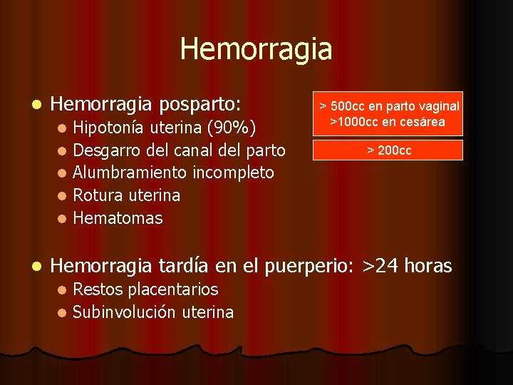 Hemorragia l Hemorragia posparto: Hipotonía uterina (90%) l Desgarro del canal del parto l