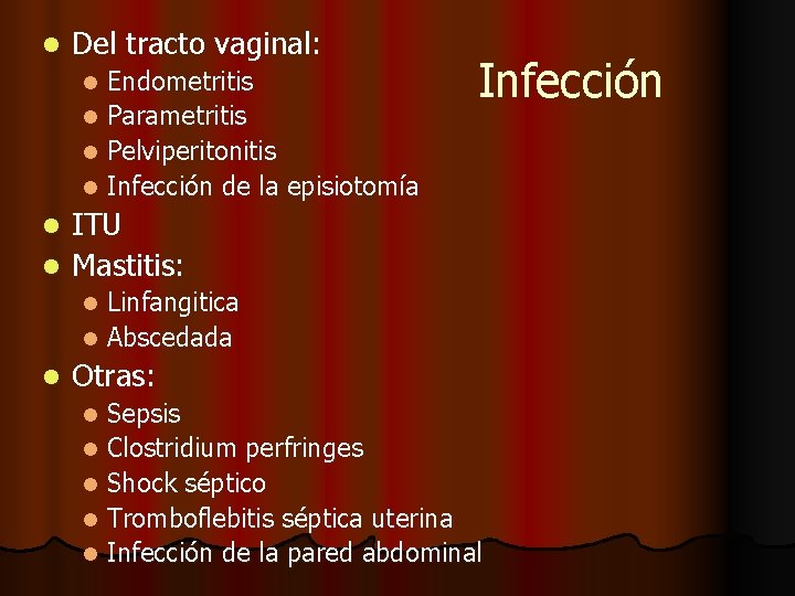 l Del tracto vaginal: Endometritis l Parametritis l Pelviperitonitis l Infección de la episiotomía