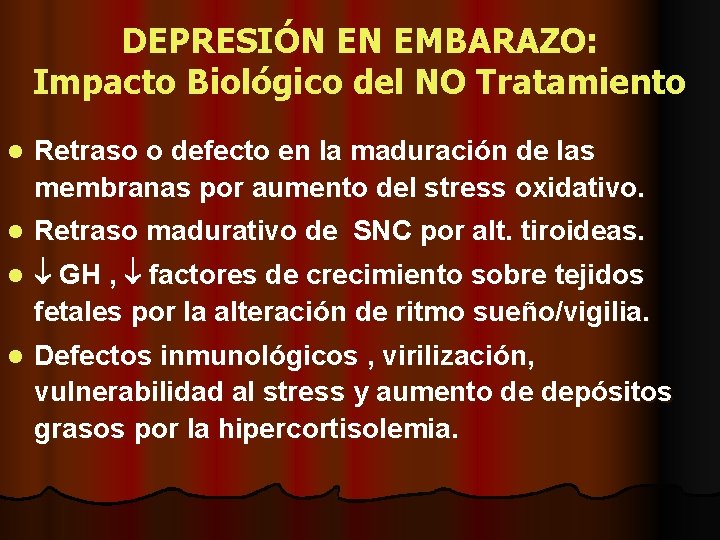 DEPRESIÓN EN EMBARAZO: Impacto Biológico del NO Tratamiento l Retraso o defecto en la