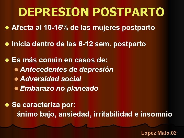 DEPRESION POSTPARTO l Afecta al 10 -15% de las mujeres postparto l Inicia dentro