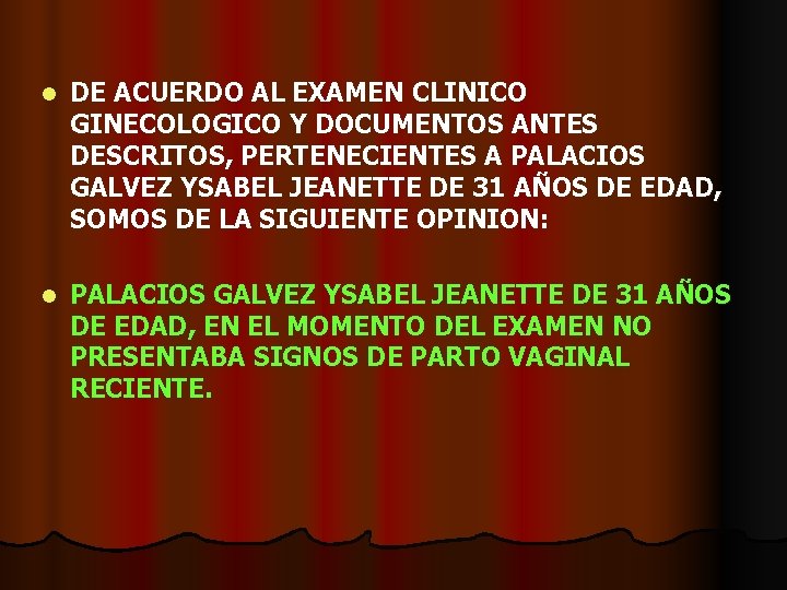 l DE ACUERDO AL EXAMEN CLINICO GINECOLOGICO Y DOCUMENTOS ANTES DESCRITOS, PERTENECIENTES A PALACIOS