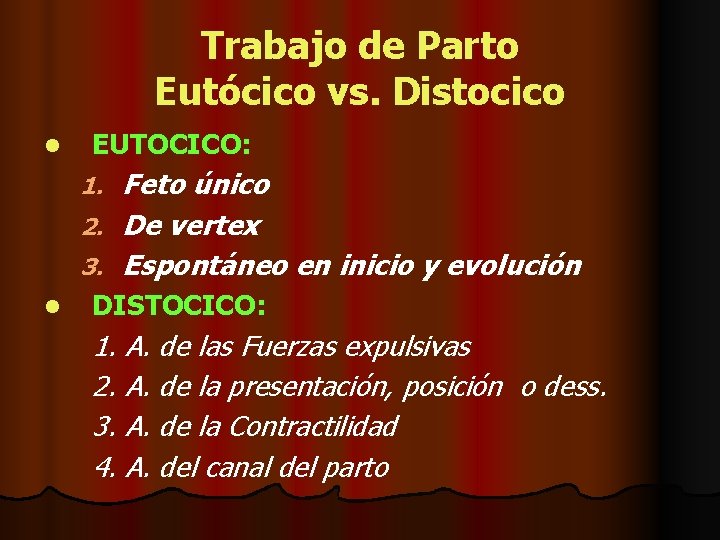 Trabajo de Parto Eutócico vs. Distocico l EUTOCICO: Feto único 2. De vertex 3.