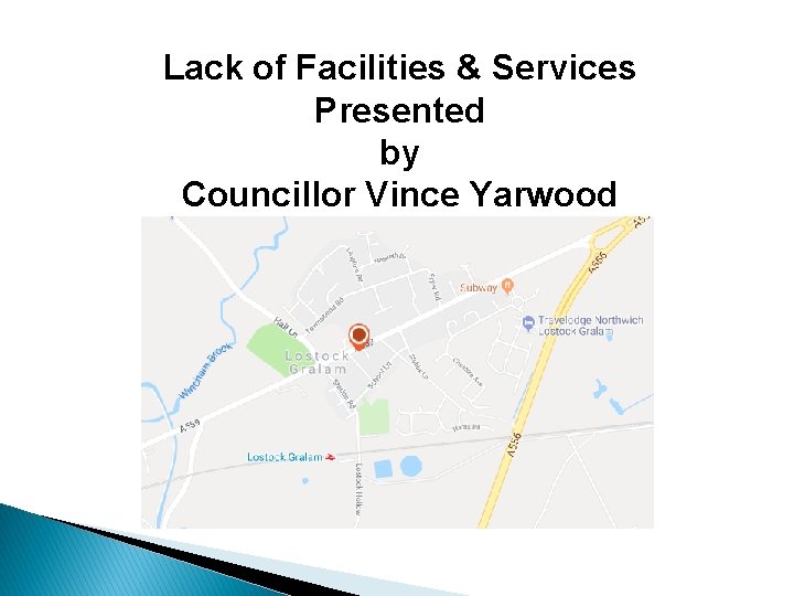 Lack of Facilities & Services Presented by Councillor Vince Yarwood 