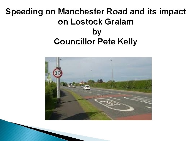 Speeding on Manchester Road and its impact on Lostock Gralam by Councillor Pete Kelly
