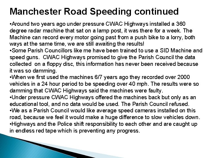 Manchester Road Speeding continued • Around two years ago under pressure CWAC Highways installed