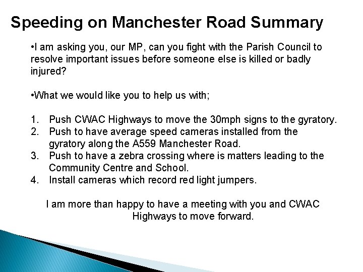 Speeding on Manchester Road Summary • I am asking you, our MP, can you