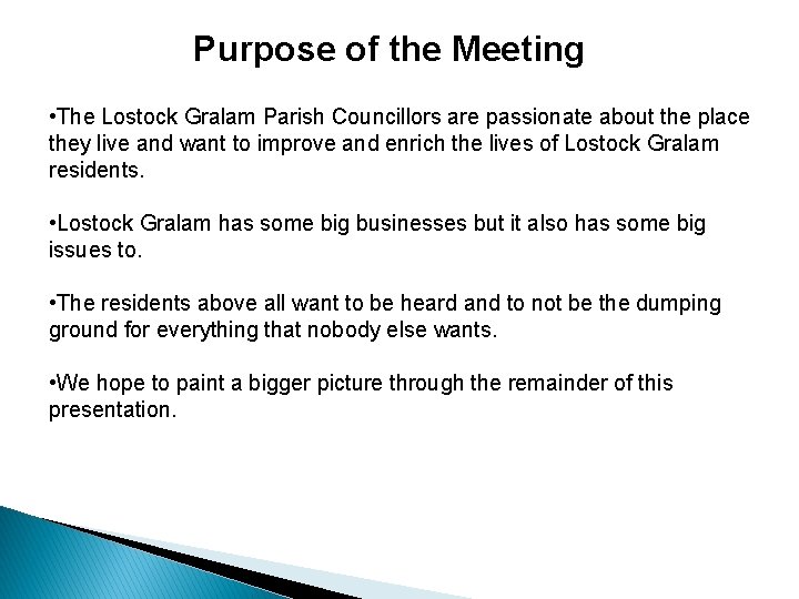 Purpose of the Meeting • The Lostock Gralam Parish Councillors are passionate about the