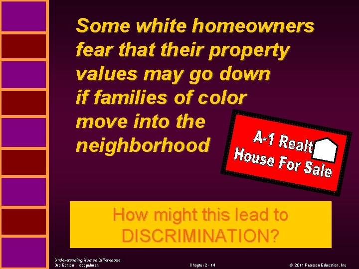 Some white homeowners fear that their property values may go down if families of