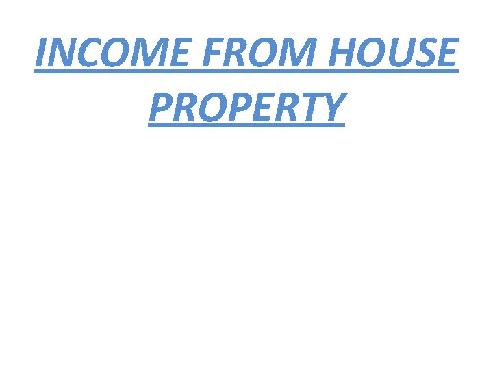 INCOME FROM HOUSE PROPERTY 