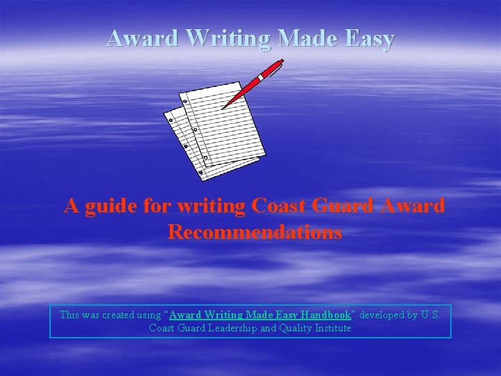 Award Writing Made Easy A guide for writing Coast Guard Award Recommendations This was