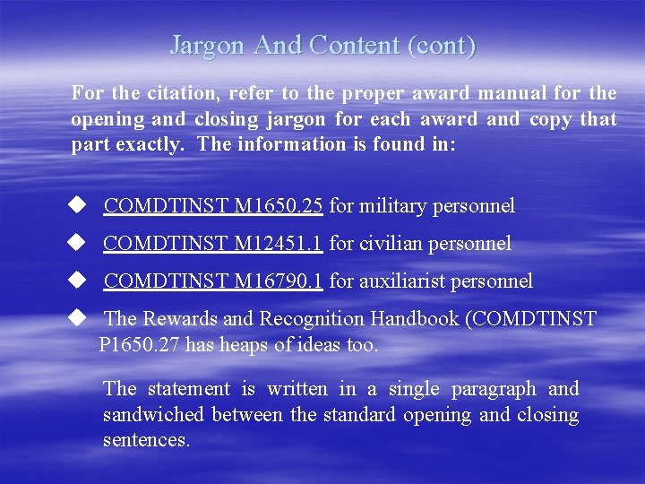 Jargon And Content (cont) For the citation, refer to the proper award manual for