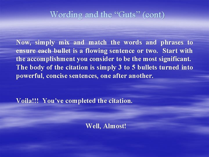 Wording and the “Guts” (cont) Now, simply mix and match the words and phrases