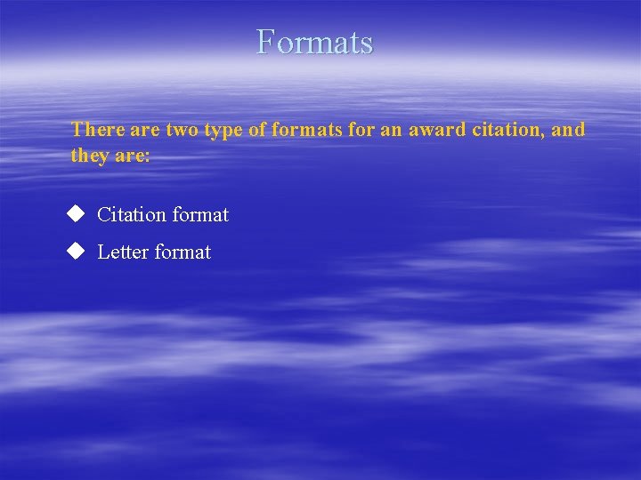 Formats There are two type of formats for an award citation, and they are: