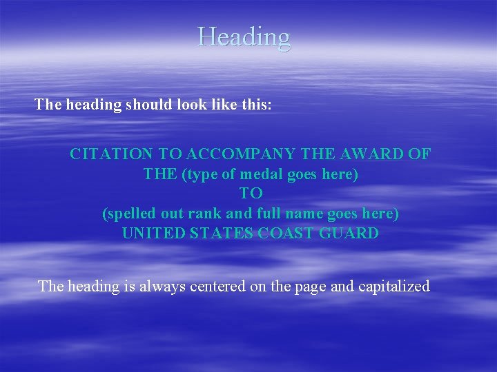 Heading The heading should look like this: CITATION TO ACCOMPANY THE AWARD OF THE