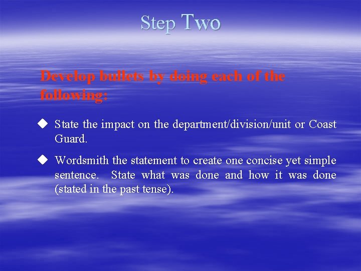 Step Two Develop bullets by doing each of the following: u State the impact