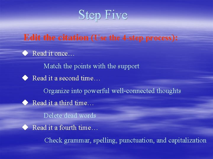 Step Five Edit the citation (Use the 4 -step process): u Read it once…