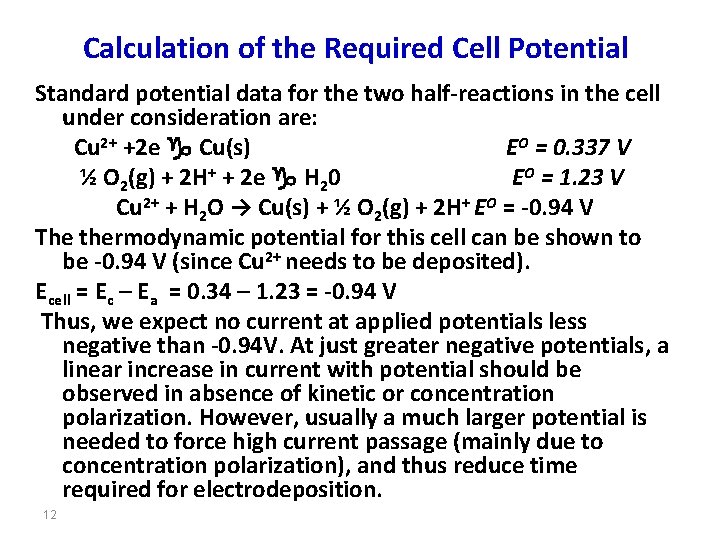 Calculation of the Required Cell Potential Standard potential data for the two half-reactions in
