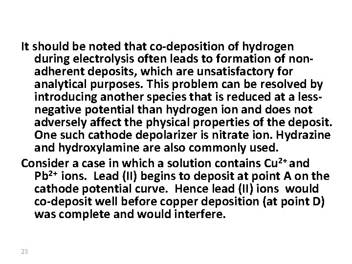 It should be noted that co-deposition of hydrogen during electrolysis often leads to formation