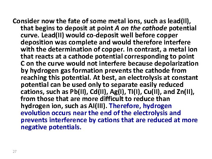 Consider now the fate of some metal ions, such as lead(Il), that begins to